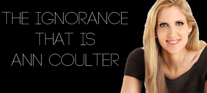 ann coulter ignorant?